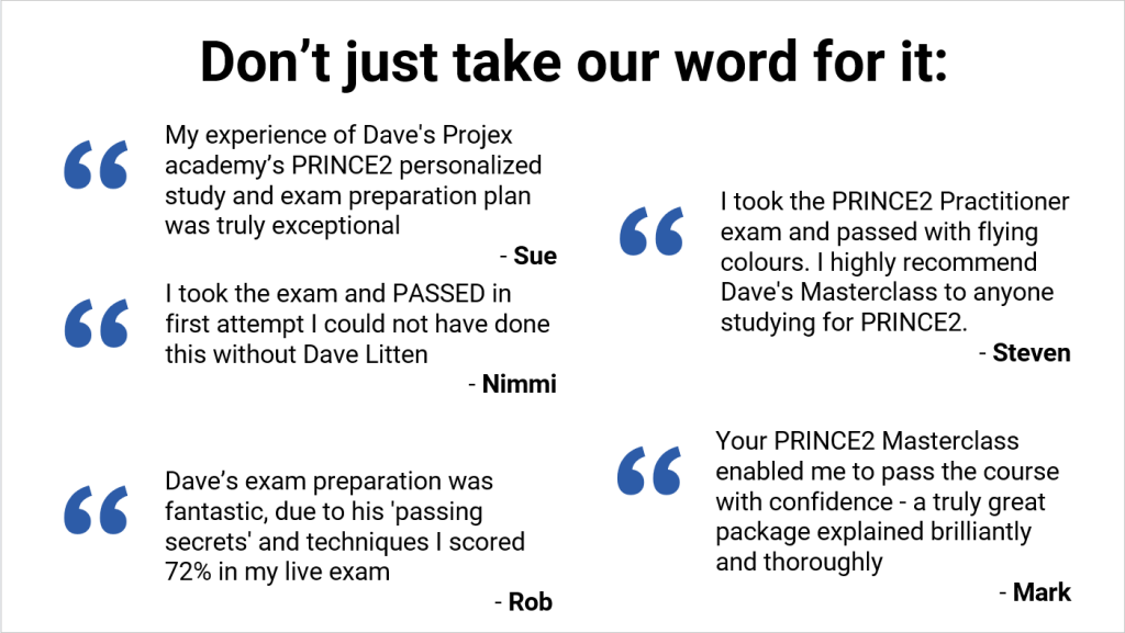 The Fastest Way to Pass Your PRINCE2 7 Foundation or Practitioner Exam 1 “PRINCE2 student testimonials praising Dave Litten’s training and exam preparation”